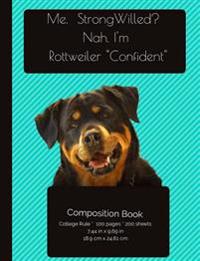 Funny Rottweiler - Confident Composition Notebook: College Ruled Writer's Notebook for School / Teacher / Office / Student [ Softback * Perfect Bound