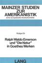 Ralph Waldo Emerson Und «Die Natur» in Goethes Werken