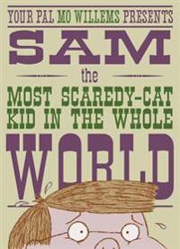 Sam, the Most Scaredy-Cat Kid in the Whole World: A Leonardo, the Terrible Monster Companion