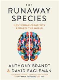 The Runaway Species: How Human Creativity Remakes the World