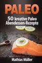 Paleo: 50 Kreative Paleo Abendessen-Rezepte