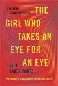 The Girl Who Takes an Eye for an Eye: A Lisbeth Salander Novel, Continuing Stieg Larsson's Millennium Series