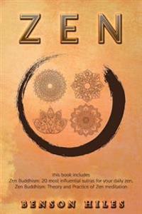 Zen: : 2 Manuscripts Zen Buddhism: 20 Most Influential Sutras for Your Daily Zen, Zen Buddhism: Theory and Practice of Zen
