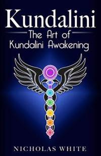 Kundalini: The Art of Kundalini Awakening