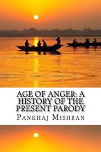 Age of Anger: A History of the Present Parody