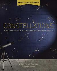Fancy Tiger Crafts: Constellations: 12 Pieced Astrological Blocks, 8 Personalized Sewing Projects