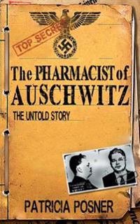 The Pharmacist of Auschwitz: The Untold Story