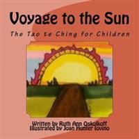 Voyage to the Sun: A Children's Version of the Tao Te Ching