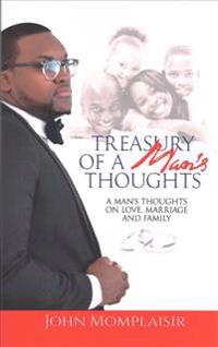 Treasury of a Man's Thoughts: A Man's Thoughts on Love, Marriage, and Family