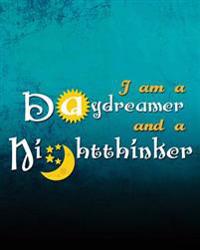 I Am a Daydreamer and a Nightthinker: 8 X 10 Dot Grid Writing Journal Lined, Diary, Notebook for Men & Women