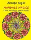 Mandale Magice: Carte de Colorat Pentru Adulti. Editia Compacta