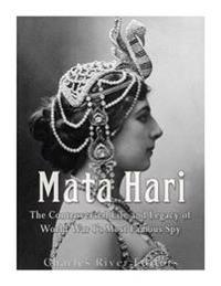 Mata Hari: The Controversial Life and Legacy of World War I's Most Famous Spy