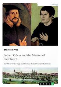 Luther, Calvin and the Mission of the Church