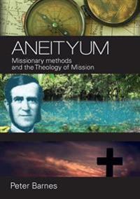 Aneityum: Missionary Methods and the Theology of Mission