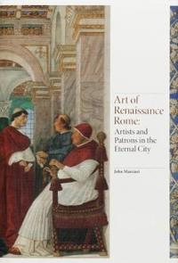 Art of Renaissance Rome: Artists and Patrons in the Eternal City