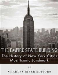 The Empire State Building: The History of New York City's Most Iconic Landmark