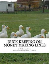 Duck Keeping on Money Making Lines: With Sections on Geese, Turkeys and Guinea Fowl