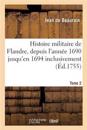 Histoire Militaire de Flandre, Inclusivement Par Le Chevalier de Beaurain. Tome 2