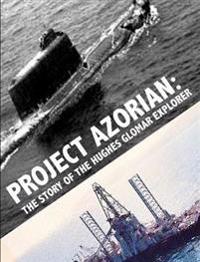 Project Azorian: the Story of the Hughes Glomar Explorer