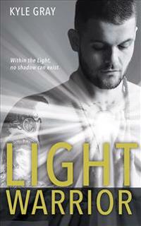 Light Warrior: Connecting with the Spiritual Power of Fierce Love