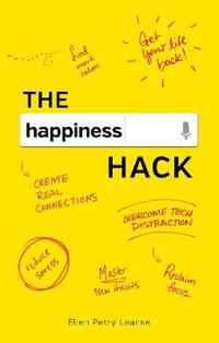 The Happiness Hack: How to Take Charge of Your Brain and Program More Happiness Into Your Life
