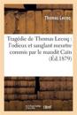 Tragédie de Thomas Lecoq: l'Odieux Et Sanglant Meurtre Commis Par Le Maudit Caïn