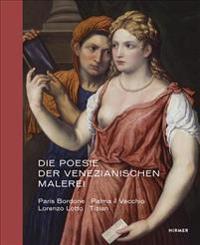Die Poesie Der Venezianischen Malerei: Paris Bordone, Palma Il Vecchio, Lorenzo Lotto, Tizian