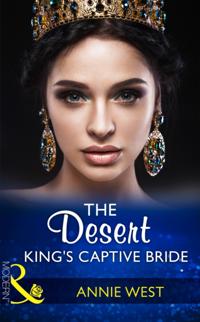 Desert King's Captive Bride (Mills & Boon Modern) (Wedlocked!, Book 85)