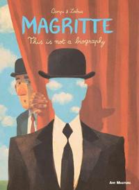 Magritte: This Is Not a Biography: Art Masters Series