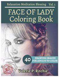 Face of Lady Coloring Book Vol.1 for Grown-Ups for Relaxation: Sketches Coloring Book 40 Drawing Images + 40 Bonus Line Patterns
