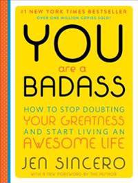 You Are a Badass (Deluxe Edition): How to Stop Doubting Your Greatness and Start Living an Awesome Life