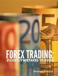 Forex Trading: 21 Costly Mistakes to Avoid