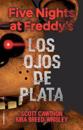 Five Nights at Freddy's. Los Ojos de Plata / The Silver Eyes