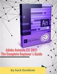Adobe Animate Cc 2017: The Complete Beginner's Guide