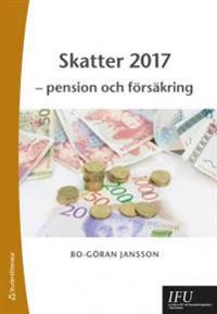 Skatter 2017 : pension och försäkring
