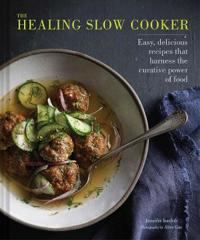 The Healing Slow Cooker: Lower Stress * Improve Gut Health * Decrease Inflammation
