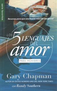 Los 5 Lenguajes del Amor Para Hombres = the Five Love Languages Men's Edition: Recursos Para Que Una Buena Relacion Sea Genial