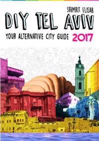 DIY Tel Aviv - Your Alternative City Guide 2017