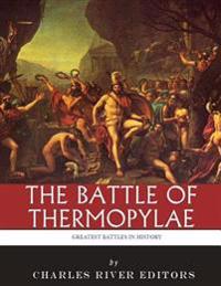 The Greatest Battles in History: The Battle of Thermopylae