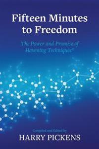 Fifteen Minutes to Freedom: The Power and Promise of Havening Techniques