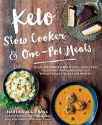 Keto slow cooker & one-pot meals - over 100 simple & delicious low-carb, pa