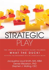 Strategic Play: The Creative Facilitator's Guide #2: What the Duck!
