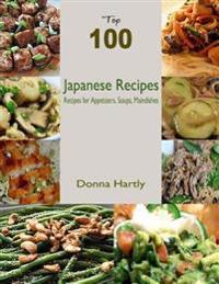 Top 100 Japanese Recipes : Recipes for Appetizers, Soups, Maindishes