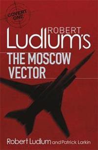Robert ludlums the moscow vector - a covert-one novel