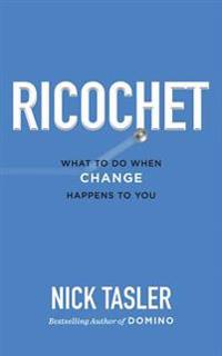 Ricochet: What to Do When Change Happens to You