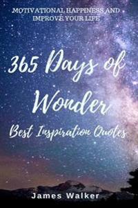 365 Days of Wonder Best Inspiration Quotes: Motivational Happiness and Improve Your Life