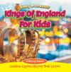 Kings Of England For Kids: A History Series - Children Explore History Book Edition
