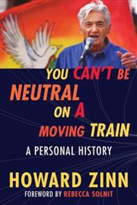 You Can't Be Neutral on a Moving Train: A Personal History
