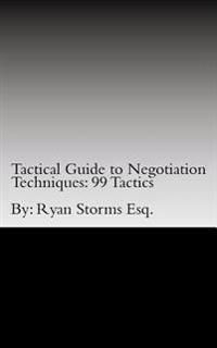 Tactical Guide to Negotiation Techniques: 99 Tactics