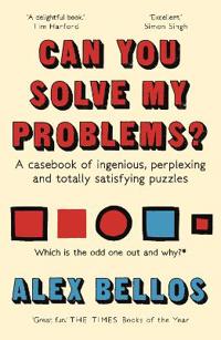 Can you solve my problems? - a casebook of ingenious, perplexing and totall